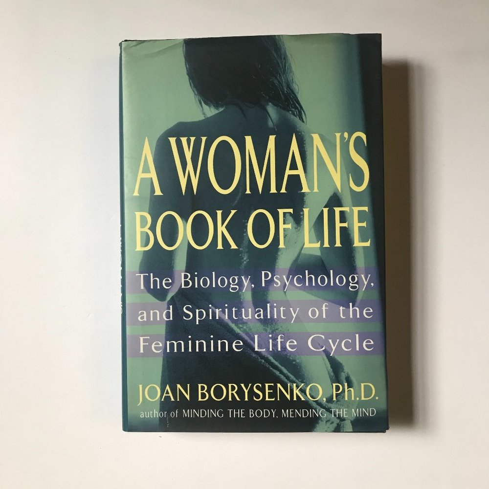 A Woman's Book of Life by Joan Borysenko, Ph.D.